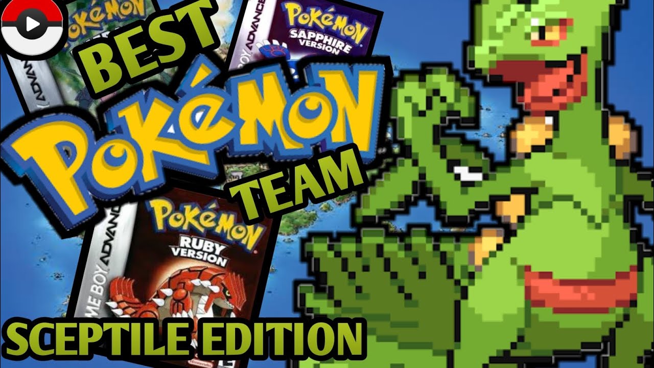 Best Pokémon Team for Hoenn (SCEPTILE EDITION) YouTube