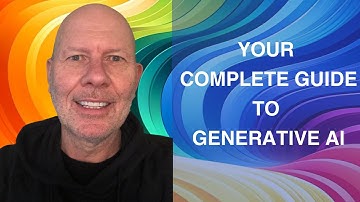Your Complete Guide to Generative AI
