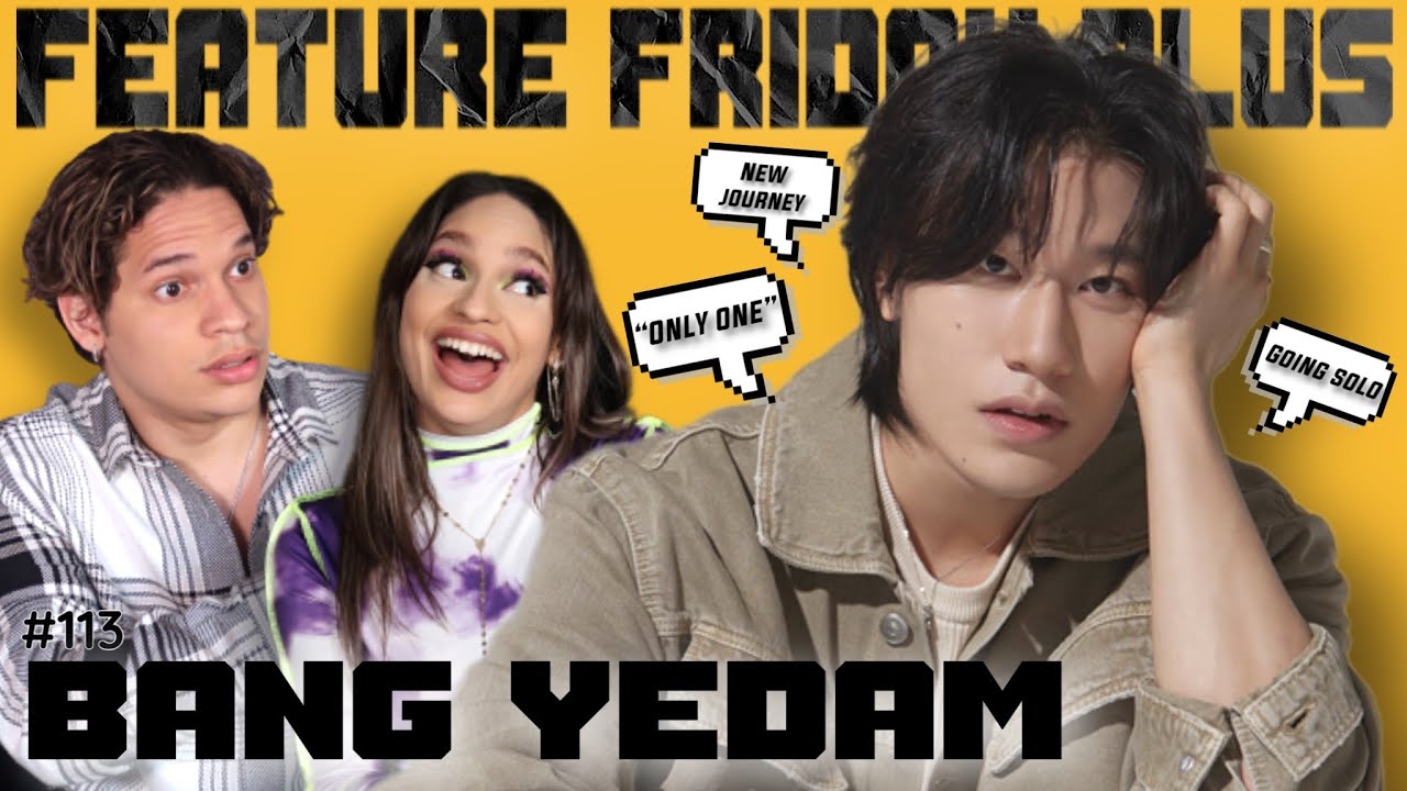 Feature Friday Plus #113 BANG YEDAM | New Journey as an Ido | Solo Debut | 
