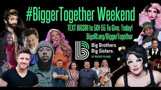 BigsRI.org/BiggerTogether #BiggerTogether 2020 PSA :15