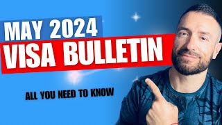 Good News: May 2024 Visa Bulletin Explained!!!