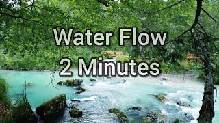 Relaxing Water Flowing Sound 2 minutes
