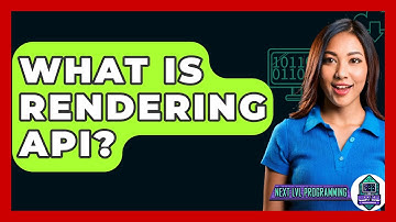 What Is Rendering API? - Next LVL Programming