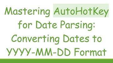 Mastering AutoHotKey for Date Parsing: Converting Dates to YYYY-MM-DD Format