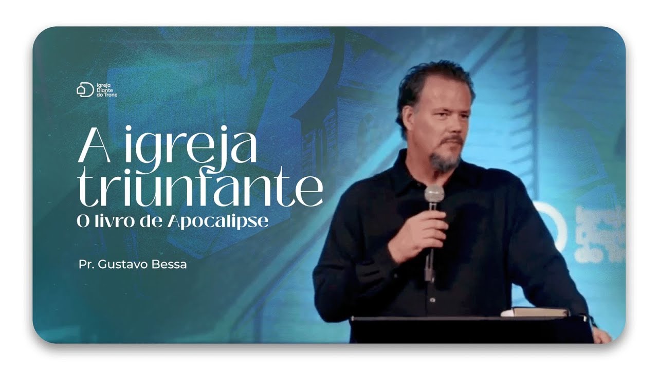 A igreja triunfante - O livro de Apocalipse I Pr. Gustavo Bessa I Igreja Diante do Trono