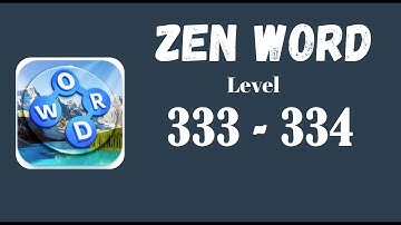 Zen Word Level 333 Answers | Zen Word Level 334 Answers