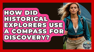 How Did Historical Explorers Use A Compass For Discovery? - The Hiker