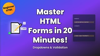 Master HTML Forms in 20 Minutes! (Dropdowns & Validation)