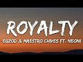 Egzod & Maestro Chives - Royalty (Lyrics) ft. Neoni