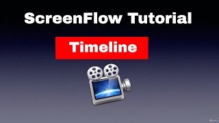 ScreenFlow Tutorials L5 Timeline | Learn Video Editing software Online