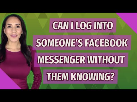 Can I log into someone's Facebook Messenger without them knowing?