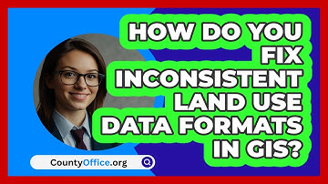How Do You Fix Inconsistent Land Use Data Formats In GIS? - CountyOffice.org