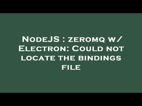NodeJS : zeromq w/ Electron: Could not locate the bindings file