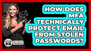 How Does MFA Technically Protect Email From Stolen Passwords? - TheEmailToolbox.com