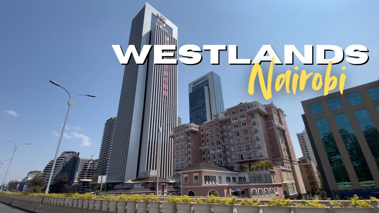 Discover East Africa’s Most Modern Residential and Business Hub in Nairobi, Kenya- Westlands 🇰🇪