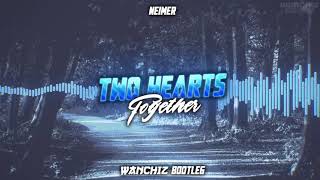 Neimer - Two hearts together (WANCHIZ Bootleg)