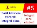 Basir kesirlere ayırarak integral alma | İntegral ne kolay serisi 5