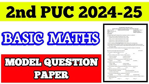 2nd PUC BASIC MATHS MODEL QUESTION PAPER || 2024-24 #maths #2024 #2025 #exam