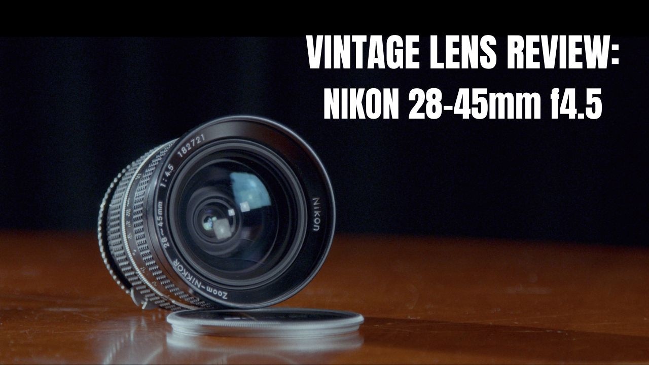 Vintage Lens Review: Nikon 28-45mm f4.5 - YouTube