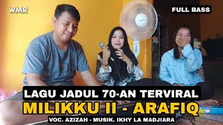 VIRAL DI TAHUN 70-AN | LAGU JADUL PALING POPULER ARAFIQ " MILIKKU II (Cover) AIZZAH - FULL BASS NEW