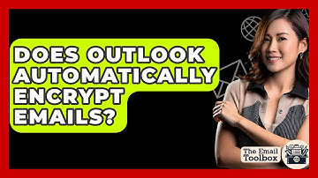 Does Outlook Automatically Encrypt Emails? - TheEmailToolbox.com