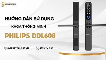Hướng dẫn sử dụng khóa cửa thông minh Philips DDL608