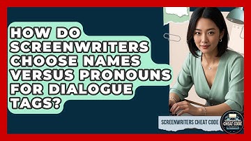 How Do Screenwriters Choose Names Versus Pronouns For Dialogue Tags? - Screenwriter