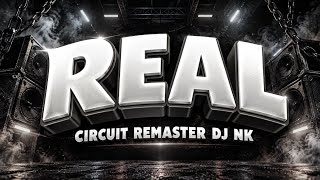 REAL CIRCUIT REMASTER DJ NK 