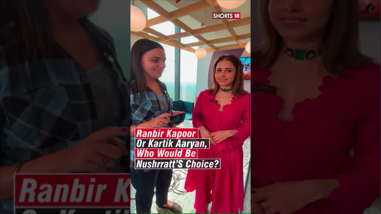 Nushrratt Bharuccha Chooses Between Kartik Aaryan And Ranbir Kapoor | 