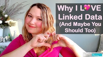 Why I LOVE 💖 Linked Data- And Maybe You Should Too