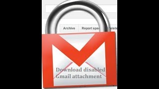 How to download/open gmail blocked or disabled files attachments from gmail