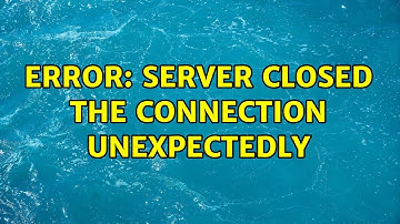 ERROR: SERVER CLOSED THE CONNECTION UNEXPECTEDLY