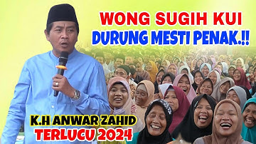 KH ANWAR ZAHID TERBARU 2024 - WONG SUGIH KUI DURUNG MESTI PENAK LUCU BANGET