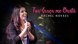 Tua Graça me Basta - Rachel Novaes chords