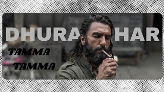 Dhurandhar Cinematic Edit | Tamma Tamma | 4k