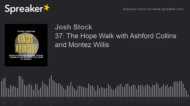 37: The Hope Walk with Ashford Collins and Montez ...