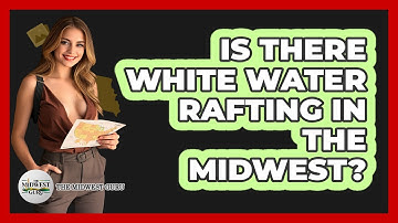 Is There White Water Rafting In The Midwest? - The Midwest Guru