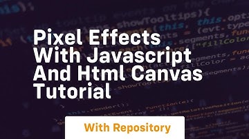 Pixel effects with javascript and html canvas tutorial
