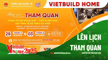 THAM QUAN VIETBUILD HOME 2025 – CẬP NHẬT SẢN PHẨM MỚI & GIẢI PHÁP HOÀN THIỆN NHÀ CỬA DỊP CUỐI NĂM
