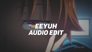 EEYUH! ( Slowed ) - HR [ Edit Audio ]