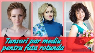 Top 20 Tunsori Par Mediu Pentru Fata Rotunda 2019 Youtube