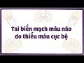 Tai biến mạch máu não do thiếu máu cục bộ