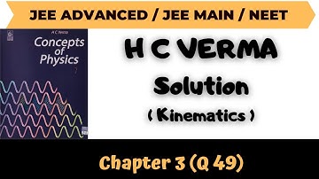 HC VERMA SOLUTIONS, KINEMATICS , HC VERMA KINEMATICS SOLUTIONS, HC VERMA SOLUTIONS Q49