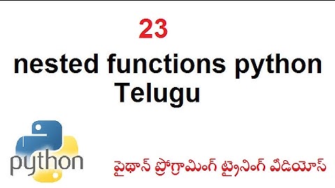 23 nested functions python Telugu-vlr training