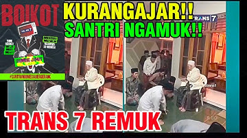 KURANGAJAR!! TAGAR BOIKOT TRANS 7 RAME DI MEDSOS!! SANTRI NGAMUK TIDAK TERIMA!! 