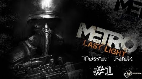 Metro Last Light: Tower Pack: Utter failure