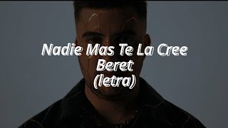 Nadie Mas Te La Cree - Beret Letralyrics