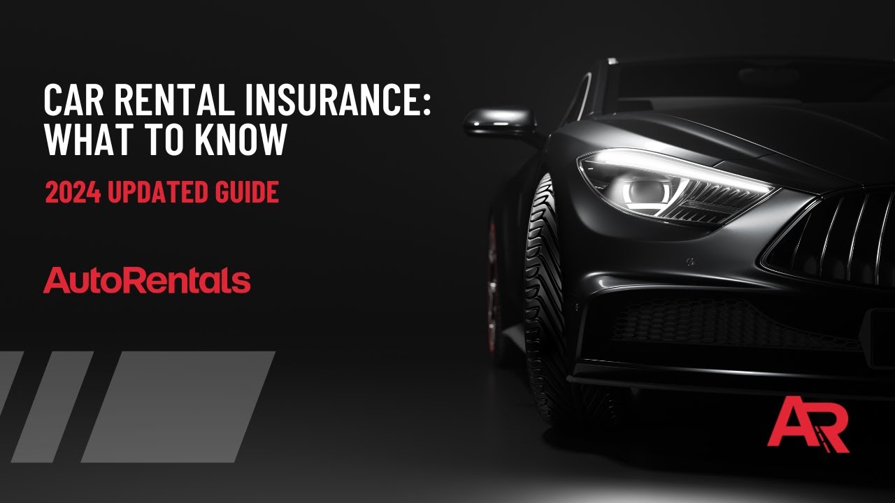 Car Rental Insurance: What You Need to Know in 2024 | AutoRentals Guide