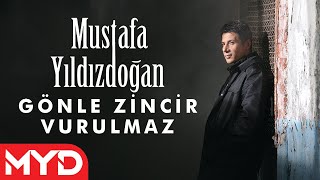 Mustafa Yıldızdoğan - Gönle Zincir Vurulmaz