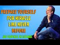 Prepare Yourself For Miracle Like Never Before - Dr Joe Dispenza